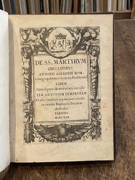 De SS. Martyrum cruciatibus Antonii Gallonii Rom. Congregationis Oratorii Presbyteri.. GALLONIO (Antonio).