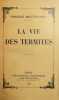 La Vie des termites.. MAETERLINCK (Maurice).