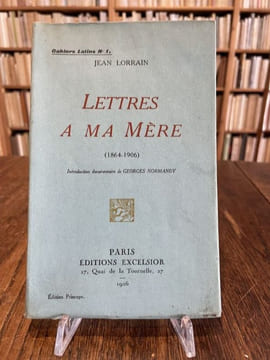 Lettres à ma mère (1864-1906). Introduction documentaire de Georges Normandy.. LORRAIN (Jean).