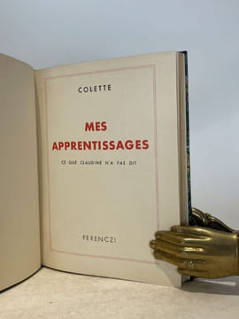 Mes apprentissages. Ce que Claudine n'a pas dit.. COLETTE.
