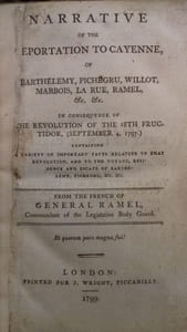 Narrative of the Deportation to Cayenne, of Barthélemy, Pichegru, Willot, Marbois, La Rue, Ramel etc. etc. in consequence of the Revolution of the 18th Fructidor (September 4, 1797)...