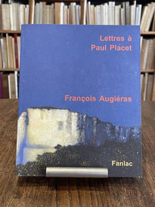 Lettres à Paul Placet. Accompagnées de "Lettre à un ami, le Pacte secret" par Paul Placet