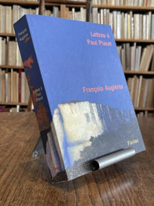 Lettres à Paul Placet. Accompagnées de "Lettre à un ami, le Pacte secret" par Paul Placet