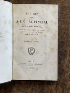 Lettres écrites à un provincial par Blaise Pascal, précédées d'une notice sur Pascal considéré comme écrivain et comme moraliste par M. Villemain.