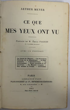 Ce que mes yeux ont vu. Préface de M. Emile Faguet.. MEYER (Arthur).