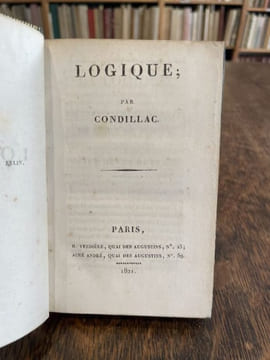 Logique, ou les premiers developpemens de l'art de penser. . CONDILLAC.