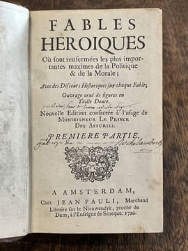 Fables héroïques où sont renfermées les plus importantes maximes de la Politique & de la Morale ; avec des discours historiques sur chaque fable ; ...