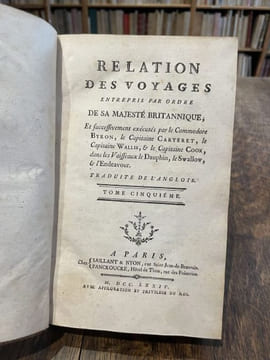 Relation des voyages entrepris par ordre de sa Majesté britannique, et successivement exécutés par le Commodore Byron, le Capitaine Carteret, le ...