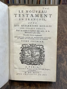 Le Nouveau Testament en françois, avec des réflexions morales sur chaque verset, pour en rendre la lecture plus utile, & la méditation plus aisée.