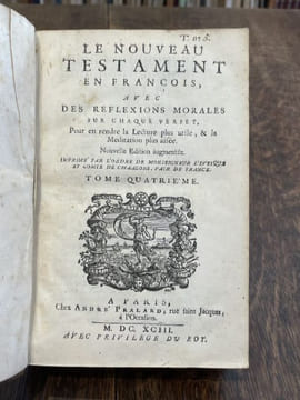 Le Nouveau Testament en françois, avec des réflexions morales sur chaque verset, pour en rendre la lecture plus utile, & la méditation plus aisée.. ...