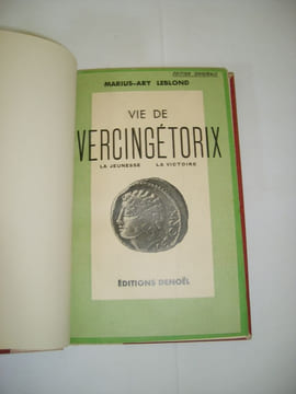 Vie de VERCINGETORIX. La jeunesse. La victoire.. LEBLOND (Marius-Ary)