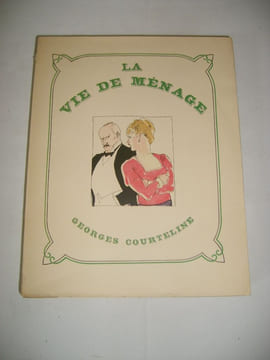 La vie de ménage.. COURTELINE (Georges)