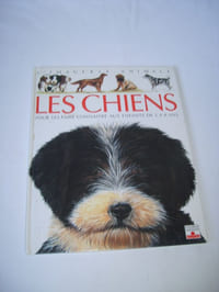 Les chiens. Pour les faire connaître aux enfants de 5 à 8 ans.