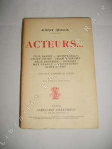 Acteurs... Julia Bartet - Mounet-Sully - Lucien Guitry - Suzanne-Desprès - Félix Huguenet - Signoret - Max Dearly - Mistinguett - Sacha Guitry.