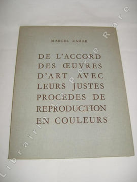 De l'accord des oeuvres d'art avec leurs justes procédés de reproduction en couleurs.. ZAHAR (Marcel)