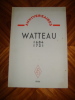Anniversaires : WATTEAU 1684 - 1721.. MAUCLAIR (Camille)