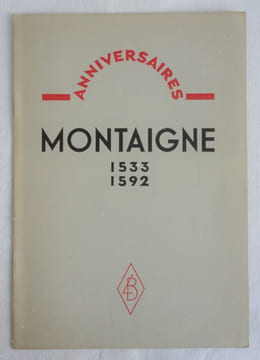 Anniversaires : MONTAIGNE 1533 - 1592.. JALOUX (Edmond)