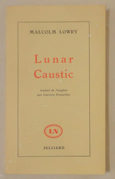 Lunar caustic. Traduit de l'anglais par Clarisse Francillon.. LOWRY (Malcolm)