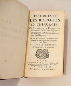 L'art de faire des rapports en chirurgie ; où l'on enseigne la pratique, les formules & le stile le plus en usage parmi les Chirurgiens commis aux Raports.
