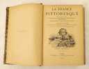 La France Pittoresque. Volume 2 seul.. Par une société de Géographes, d'Ingénieurs, de Bibliothécaires, d'Archivistes, de Professeurs et ...