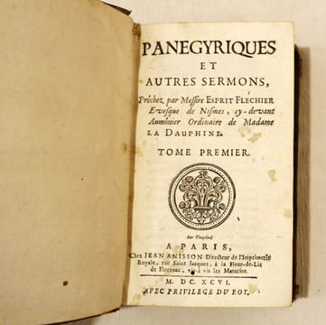 Panégyriques et autres sermons préchez par Messire Esprit Fléchier, Evesque de Nismes, cy-devant Aumônier Ordinaire de Madame La Dauphine. Tome 1 ...