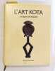 L'art Kota : les figures de reliquaire.. CHAFFIN (Alain et Fran&ccedil;oise).