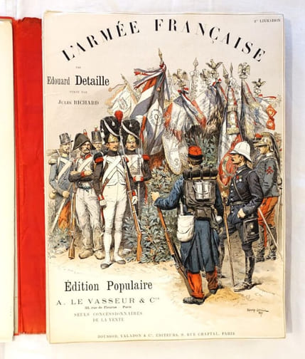 Types et uniformes. L'armée française par Edouard Detaille. [sous chemises de livraison].