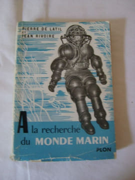 A la recherche du monde marin.. LATIL (Pierre de) & RIVOIRE (Jean).