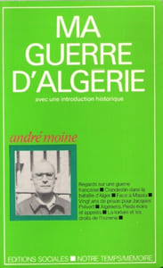 Ma Guerre D'Algérie Avec Une Introduction Historique : Regards Sur Une Guerre Française - Clandestin dans La Bataille d'Alger - Face à Massu - 20 Ans De Prison Pour Jacques Prévert - Algériens , Pieds-Noirs et Appelés - La Torture et Les Droits de L'homme
