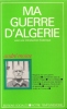 Ma Guerre D'Algérie Avec Une Introduction Historique : Regards Sur Une Guerre Française - Clandestin dans La Bataille d'Alger - Face à Massu - 20 Ans ...