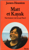 Matt et Kayak , Une Histoire Du Grand Nord. HOUSTON James