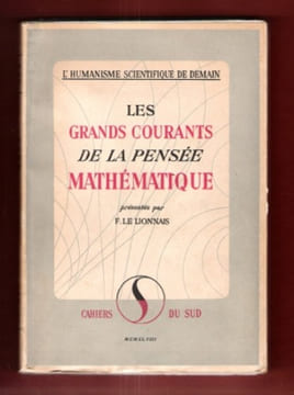 Les Grands Courants De La Pensée Mathématique. LE LIONNAIS F. , Présentés Par