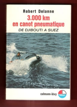 3 000 Km en Canot Pneumatique : De Djibouti à Suez. DELANNE Robert
