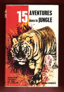 15 Aventures dans La Jungle. KIPLING Rudyard , AMIEL Monique , BOULLE Pierre , PELAPRAT Jean-Marie , MARSHALL Edison , BERTON Georges , VERNE Jules , ...