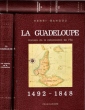 La Guadeloupe : Tome 1 - Histoire De La Colonisation De L'île  ( 1492-1848 ) . Tome 2 - Les Aspects de La Colonisation ( 1848-1939 ) . Tome 3 -la ...