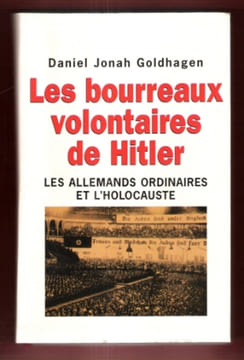 Les Bourreaux Volontaires De Hitler : Les Allemands Ordinaires et l'Holocauste. GOLDHAGEN Daniel Jonah