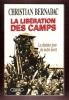 La Libération Des Camps : Le Dernier Jour De Notre Mort. BERNADAC Christian