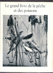 Le grand Livre de La Pêche et Des Poissons : Eau Douce - Tome 1 et 2 . Complet Réunis En Un Seul Volume