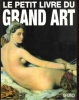 Le Petit Livre Du Grand Art : La Peinture Occidentale de La Préhistoire Au Postimpressionnisme. CARVALHO DE MAGALHAES Roberto