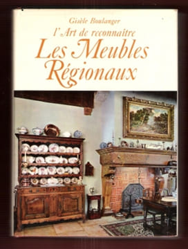 L'Art De Reconnaitre les Meubles Régionaux. BOULANGER Gisèle