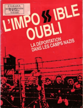 L'impossible Oubli : La Déportation dans Les Camps Nazis. Fédération Nationale Des Déportés et Internés Résistants et Patriotes