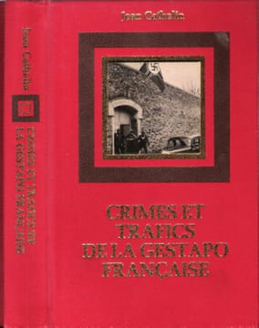 Crimes et Trafics de La Gestapo Française. CATHELIN Jean