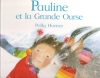 Pauline et La Grande Ourse. HORNER Polly , adaptation Française De Marie-France Floury