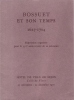 Bossuet et Son Temps 1627 - 1704 : Exposition Organisée pour Le 350° Anniversaire De Sa Naissance à L'Hôtel De Ville De Dijon Du 25 Novembre Au 22 ...