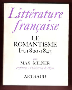 Littérature Française : Le Romantisme . Tome I : 1820 - 1843