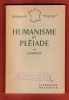 Humanisme et Pléiade : L'Histoire - La Doctrine - Les Oeuvres. BONNOT Jacques