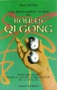 Les Étonnantes Vertus Des Boules Qi Gong : Leur Bon Usage pour La santé , La Relaxation et La vitalité. HÖTING Hans