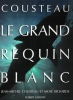 Le Grand Requin Blanc. COUSTEAU Jean-Michel , MOSE Richards