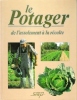 Le Potager : de L'assolement à La Récolte. LISCH Emile , MONTEMBAULT Patrice , Maraîchers Horticulteurs