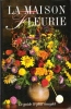 La Maison Fleurie : Le guide Le plus Complet. Collectif
